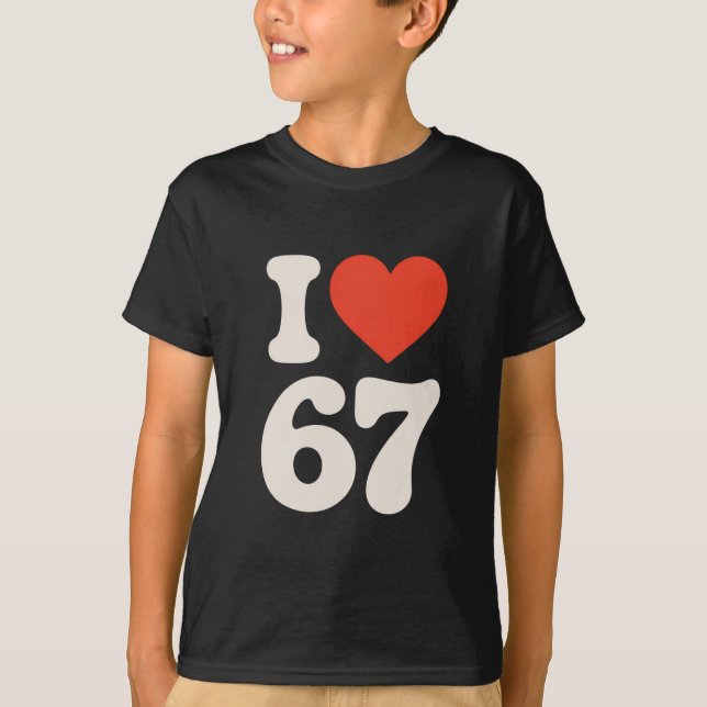Clic 67 Meme - I Love Six Seven  T-Shirt (Front)