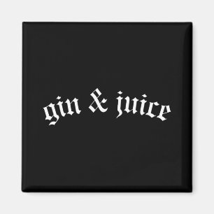 Clic Gothic Fo Shizzle Gin + Juice Shirt Gin And J Magnet
