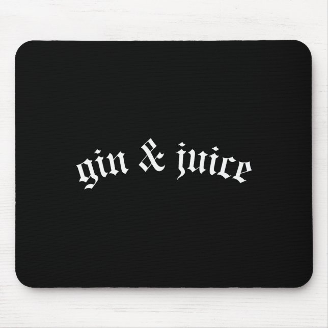 Clic Gothic Fo Shizzle Gin + Juice Shirt Gin And J Mouse Pad (Front)