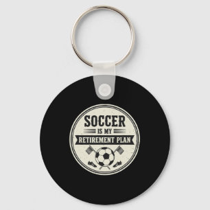 Clic Soccer Is My Retirement Plan Soccer Lover Keychain