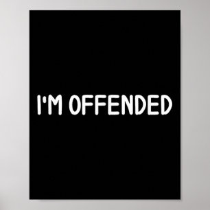 Clic Tees, Comic Quotes, Sayings . Funny Im Offend Poster