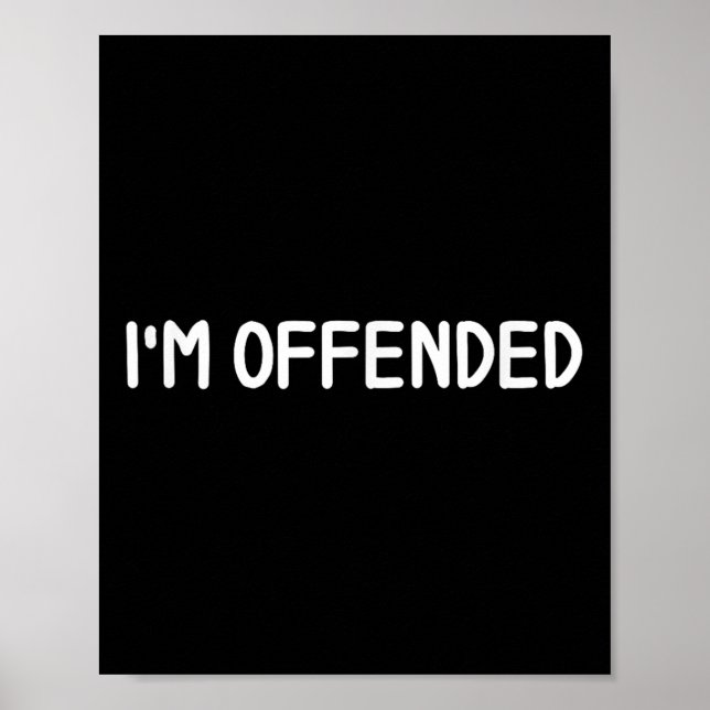 Clic Tees, Comic Quotes, Sayings . Funny Im Offend Poster (Front)