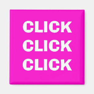 CLICK CLICK CLICK MAGNET