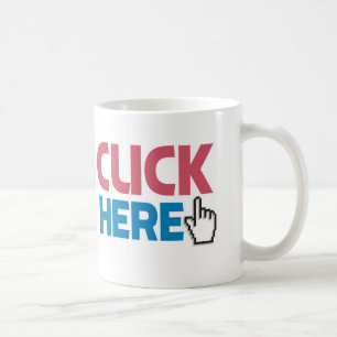 CLICK/CUCK HERE COFFEE MUG