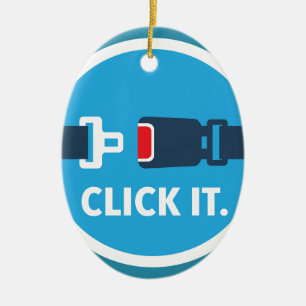 Click it. Period. Seat belt sign Ceramic Ornament