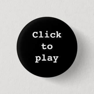 Click to Play novelty 1 Inch Round Button
