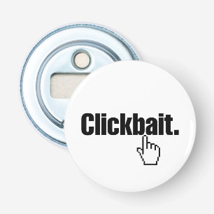 Clickbait. Bottle Opener