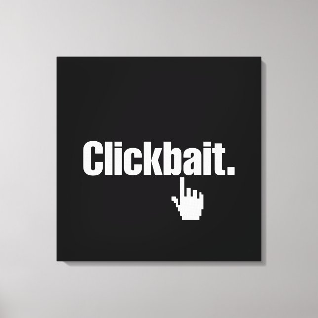 Clickbait. Canvas Print (Front)