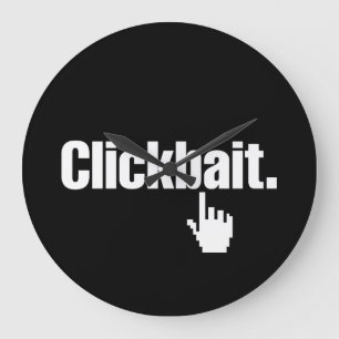 Clickbait. Large Clock
