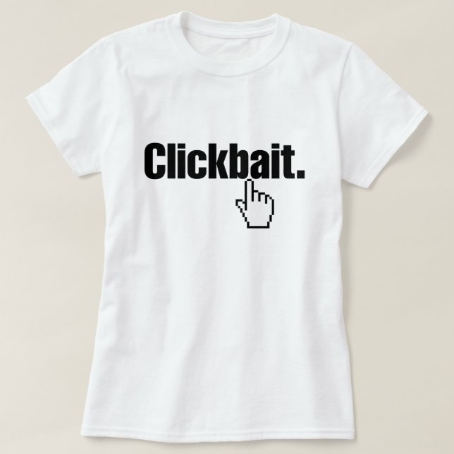 Clickbait. T-Shirt (Design Front)