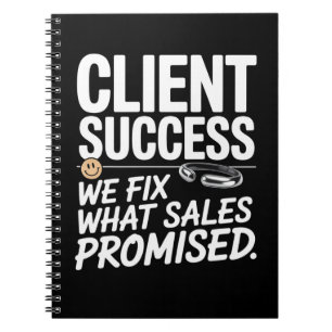 Client Success – We Fix What Sales Promised Notebook