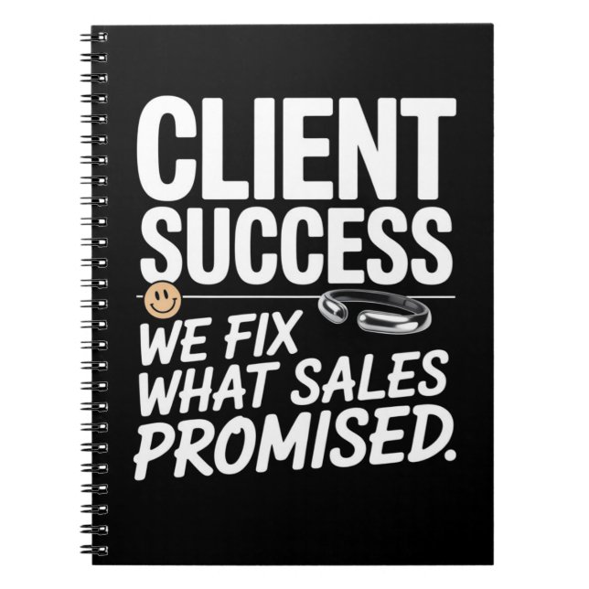 Client Success – We Fix What Sales Promised Notebook (Front)