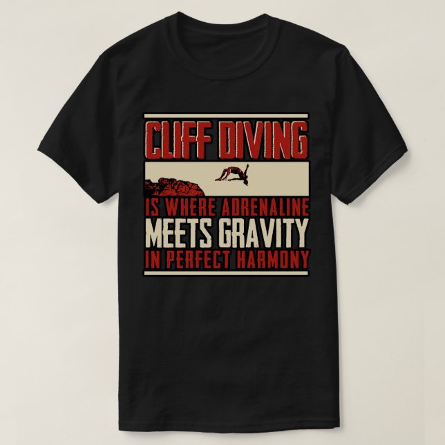 Cliff Diving Cliff Diving Is Where Adrenaline T-Shirt (Design Front)