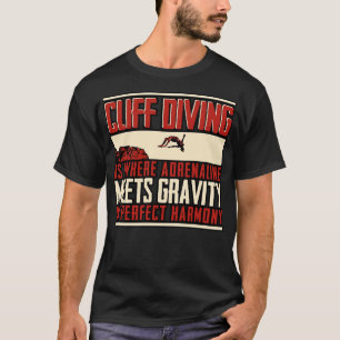 Cliff Diving Cliff Diving Is Where Adrenaline T-Shirt