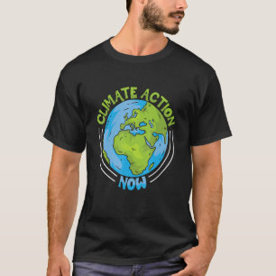 Climate Action Now Environment Protection Climate  T-Shirt