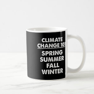 Climate Change 101 Weather Science Spring Summer F Coffee Mug