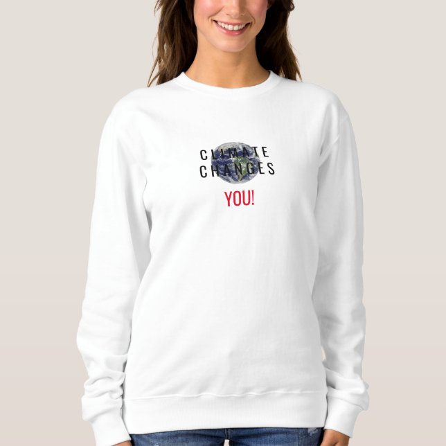 Climate Change Awareness Message White Sweatshirt (Front)