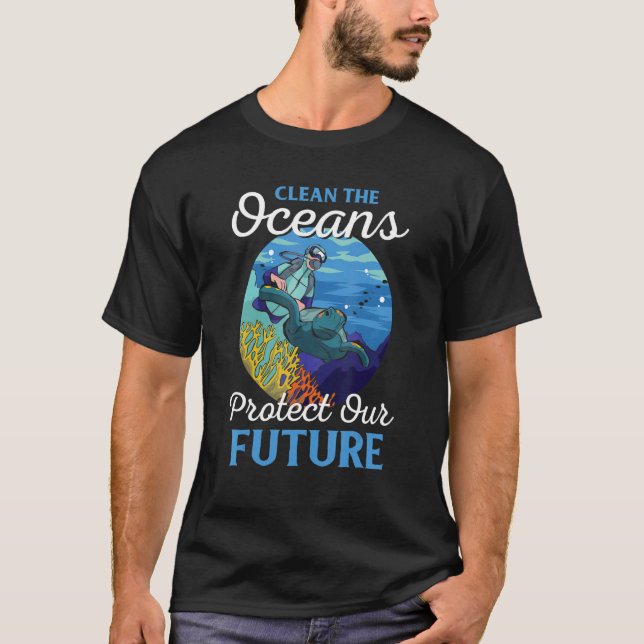 Climate Change Clean The Oceans Protect Our Future T-Shirt (Front)