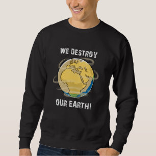 Climate Change Future CO2 Planet Earth Gift Idea Sweatshirt