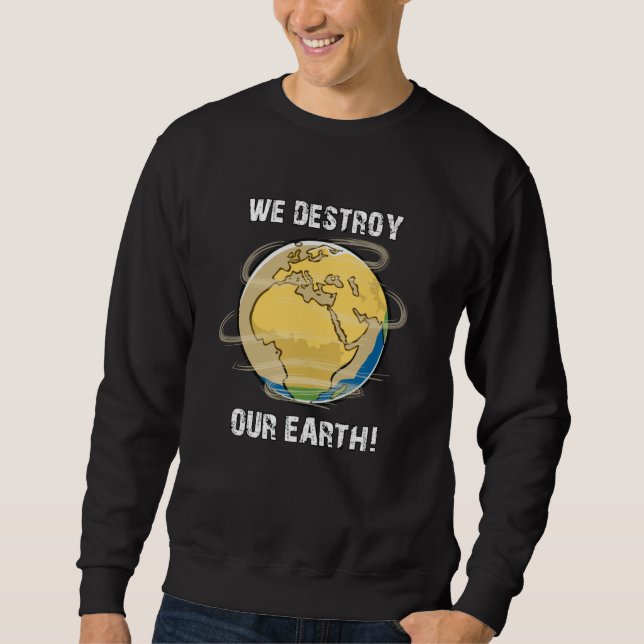 Climate Change Future CO2 Planet Earth Gift Idea Sweatshirt (Front)