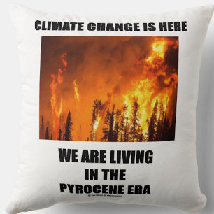 Climate Change Is Here We Are Living Pyrocene Era Throw Pillow