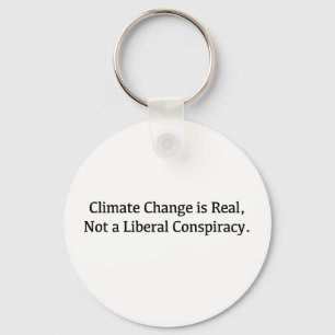 Climate Change is Real, Not a Liberal Conspiracy Keychain