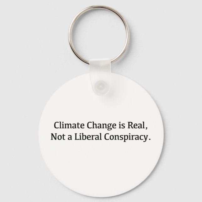 Climate Change is Real, Not a Liberal Conspiracy Keychain (Front)
