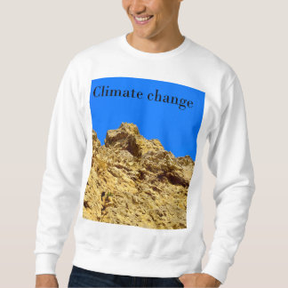 Climate Change look after the environment  Sweatshirt