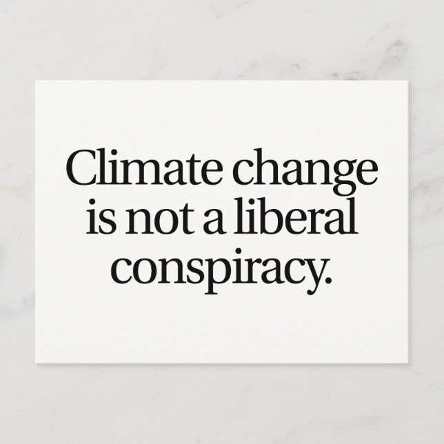Climate Change Not a Liberal Conspiracy Postcard (Front)