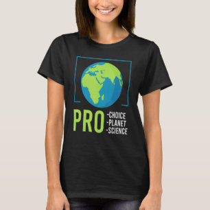 Climate Change Pro Planet Pro Choice Earth Day T-Shirt