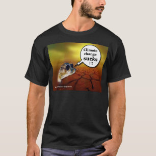 Climate change sucks! T-Shirt