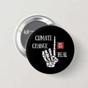 Climate chenge is real environmental awarness 2 inch round button