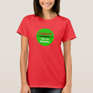 Climate has NO BORDERS - Save Planet/Act Now T-Shirt