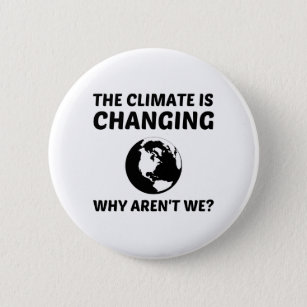 CLIMATE IS CHANGING 2 INCH ROUND BUTTON