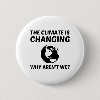 CLIMATE IS CHANGING 2 INCH ROUND BUTTON