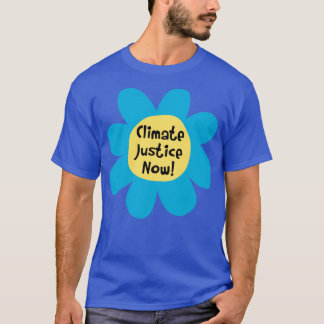 Climate Justice Now Climate Change T-Shirt