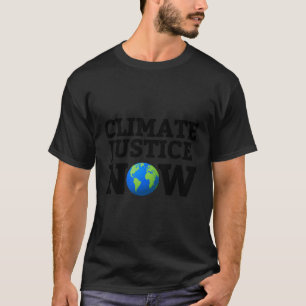 Climate Justice Now T-Shirt