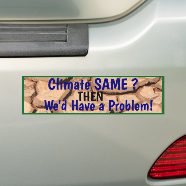 Climate Same THEN you have a Problem Bumper Sticke Bumper Sticker (On Car)