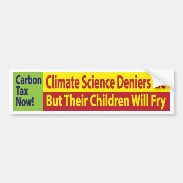 Climate science deniers lie/But their children fry Bumper Sticker (Front)