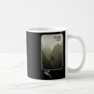 Climb - A Climbing Climber Mountain Climber Rock C Coffee Mug
