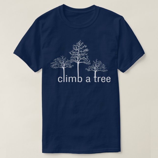 Climb A Tree white design for Tree Huggers  T-Shirt (Design Front)
