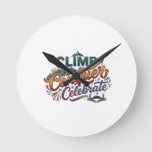 Climb, Conquer, Celebrate T-Shirt Design Round Clock