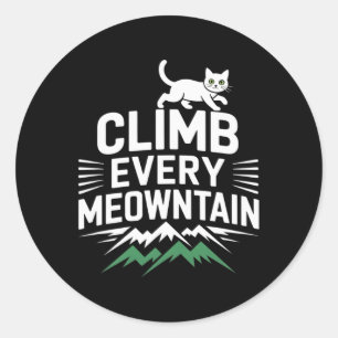 Climb Every Meowntain Cat Enthusiast Design  Classic Round Sticker