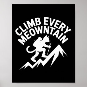 Climb Every Meowntain Hiking Cat Fun  Poster