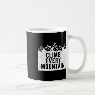 Climb Every Mountain Coffee Mug
