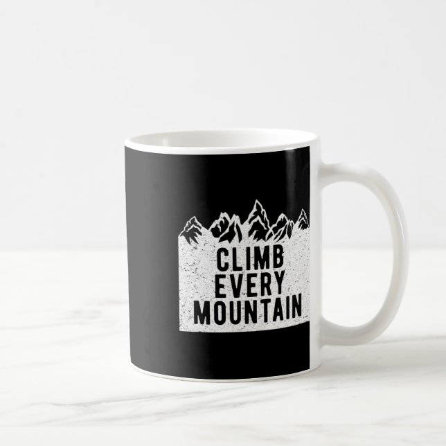 Climb Every Mountain  Coffee Mug (Right)