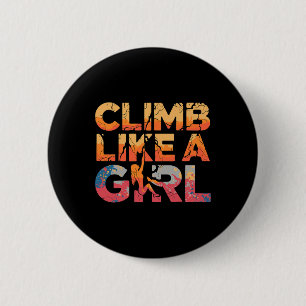 Climb Like A Girl Rock Climbing Feminist Adventure 2 Inch Round Button
