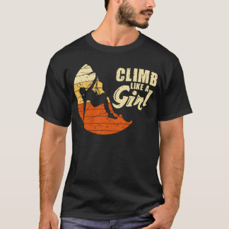 Climb Like A Rock Climbing Cliff Climber friend T-Shirt