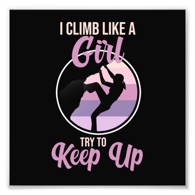 Climb Like Girl Mountain Climber Rock Climbing Lov Photo Print (Front)