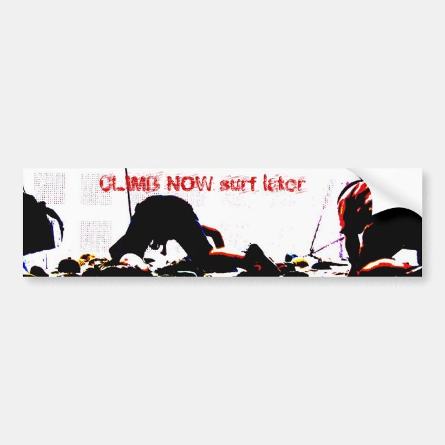CLIMB NOW surf later Bumper Sticker (Front)